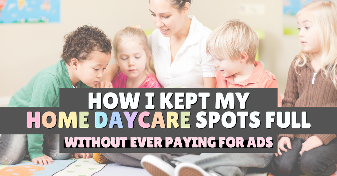 Colorful blog title image that reads “How I Kept My Home Daycare Spots Full Without Ever Paying for Ads,” over a photo of a smiling caregiver surrounded by young children.