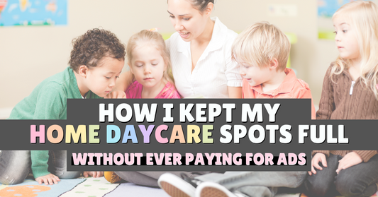 Colorful blog title image that reads “How I Kept My Home Daycare Spots Full Without Ever Paying for Ads,” over a photo of a smiling caregiver surrounded by young children.