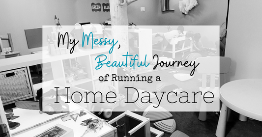 “Blog banner with the title ‘My Messy, Beautiful Journey of Running a Home Daycare’ over a black-and-white photo of a colorful daycare playroom with toys, shelves, and a paper-mâché tree.”