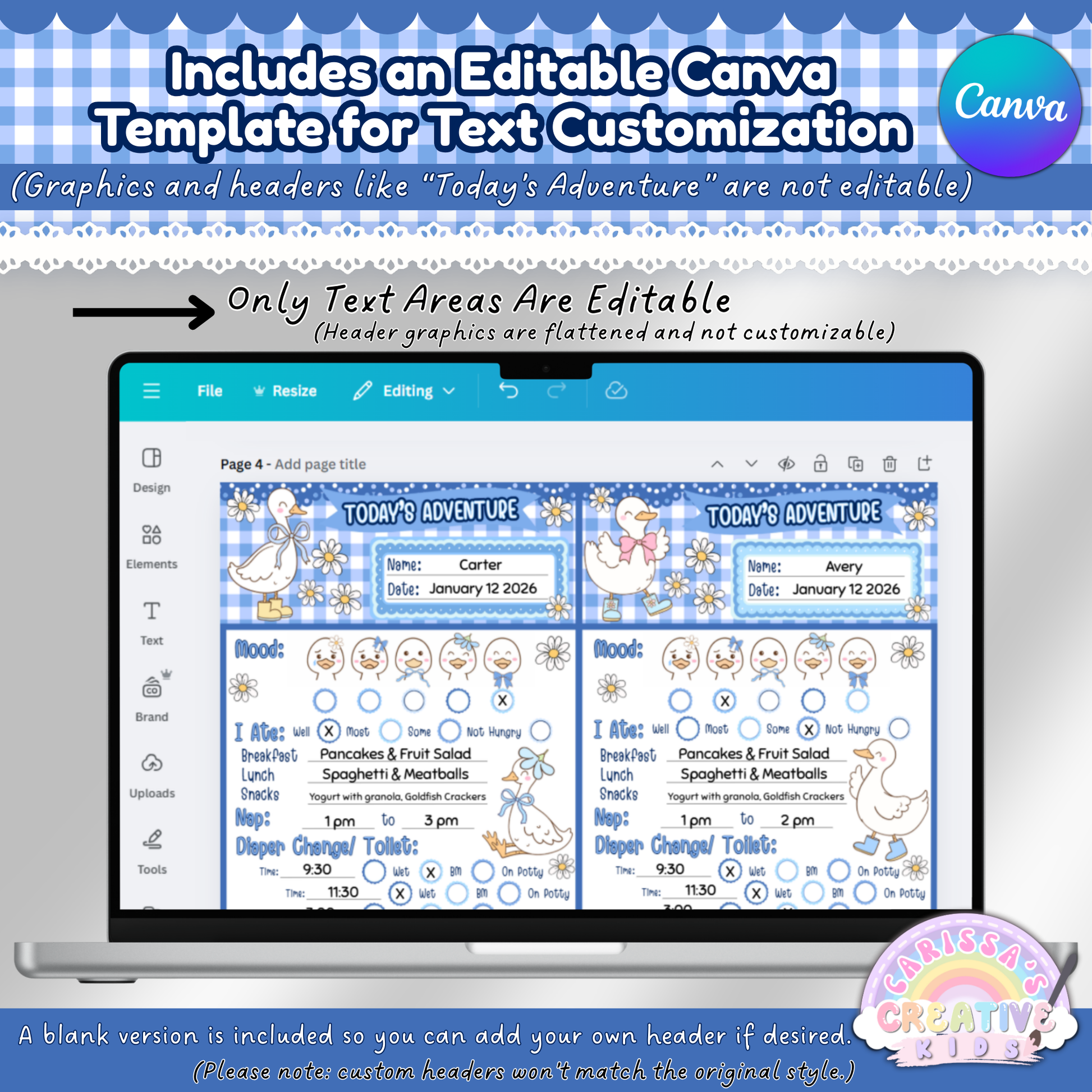 Editable Canva template for customizing daycare daily report sheets. Only text areas are editable; graphics and headers like “Today’s Adventure” are not. A blank version is included for adding your own header if desired. Ideal for childcare providers and infant room communication.